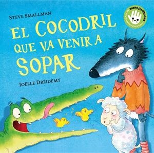 EL COCODRIL QUE VA VENIR A SOPAR (MANS PETITONES) | 9788448858100 | SMALLMAN, STEVE/DREIDEMY, JOËLLE | Llibreria La Font de Mimir - Llibreria online Barcelona - Comprar llibres català i castellà