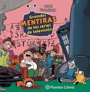 GRANDES MENTIRAS DE LAS SERIES DE TELEVISIÓN | 9788413416878 | FONOLLOSA, JOSE | Llibreria La Font de Mimir - Llibreria online Barcelona - Comprar llibres català i castellà