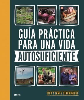GUÍA PRÁCTICA PARA UNA VIDA AUTOSUFICIENTE | 9788418459894 | DICK Y JAMES STRAWBRIDGE | Llibreria La Font de Mimir - Llibreria online Barcelona - Comprar llibres català i castellà