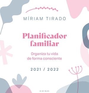 PLANIFICADOR FAMILIAR. ORGANIZA TU VIDA DE FORMA CONSCIENTE | 9788418054846 | TIRADO, MÍRIAM | Llibreria La Font de Mimir - Llibreria online Barcelona - Comprar llibres català i castellà