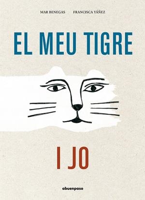 EL MEU TIGRE I JO | 9788417555580 | BENEGAS ORTIZ, MAR | Llibreria La Font de Mimir - Llibreria online Barcelona - Comprar llibres català i castellà