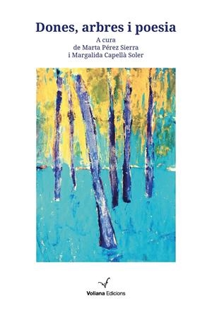 DONES, ARBRES I POESIA | 9788412344110 | CAPELLÀ SOLER, MARGALIDA/PÉREZ SIERRA, MARTA | Llibreria La Font de Mimir - Llibreria online Barcelona - Comprar llibres català i castellà