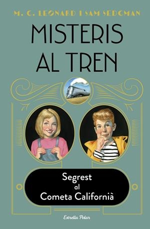 MISTERIS AL TREN 2. SEGREST AL COMETA CALIFORNIÀ | 9788413890326 | LEONARD, M.G./SEDGMAN, SAM | Llibreria La Font de Mimir - Llibreria online Barcelona - Comprar llibres català i castellà