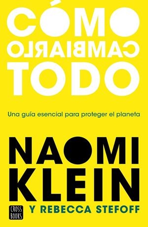CÓMO CAMBIARLO TODO | 9788408245537 | KLEIN, NAOMI/STEFOFF, REBECCA | Llibreria La Font de Mimir - Llibreria online Barcelona - Comprar llibres català i castellà