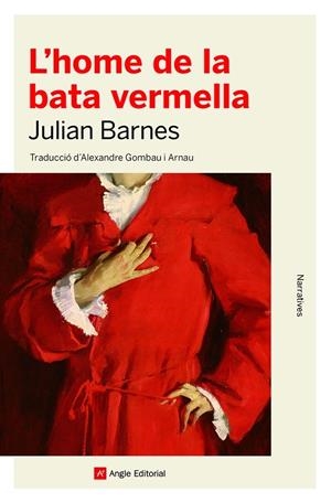 L'HOME DE LA BATA VERMELLA | 9788418197444 | BARNES, JULIAN | Llibreria La Font de Mimir - Llibreria online Barcelona - Comprar llibres català i castellà