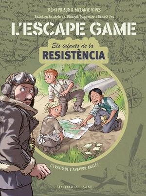 ESCAPE GAME. INFANTS DE LA RESISTÈNCIA . L'EVASIÓ DE L'AVIADOR ANGLÈS | 9788418434839 | VIVES, MÉLANIE/PRIEUR, RÉMI/ERS, BENOÎT/DUGOMIER, VINCENT | Llibreria La Font de Mimir - Llibreria online Barcelona - Comprar llibres català i castellà