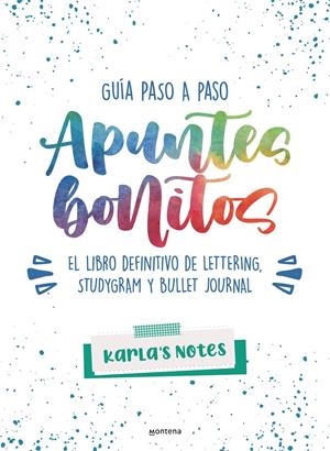 APUNTES BONITOS: GUÍA PASO A PASO DE LETTERING, STUDYGRAM Y BULLET JOURNAL | 9788418483028 | KARLA'S NOTES | Llibreria La Font de Mimir - Llibreria online Barcelona - Comprar llibres català i castellà