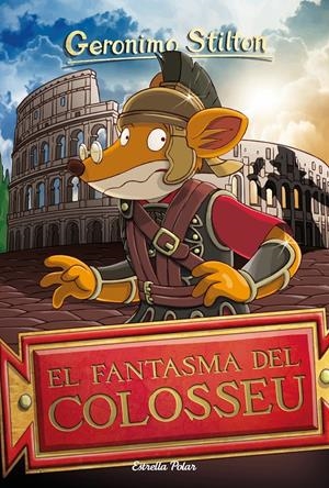 EL FANTASMA DEL COLOSSEU | 9788413890005 | STILTON, GERÓNIMO | Llibreria La Font de Mimir - Llibreria online Barcelona - Comprar llibres català i castellà