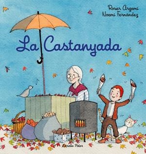 LA CASTANYADA | 9788418443756 | FERNÀNDEZ SELVA, NOEMÍ/ARGEMÍ, ROSER | Llibreria La Font de Mimir - Llibreria online Barcelona - Comprar llibres català i castellà