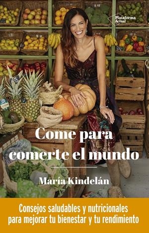 COME PARA COMERTE EL MUNDO | 9788418285950 | KINDELÁN, MARÍA | Llibreria La Font de Mimir - Llibreria online Barcelona - Comprar llibres català i castellà