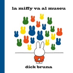 LA MIFFY VA AL MUSEU | 9788412368529 | BRUNA, DICK | Llibreria La Font de Mimir - Llibreria online Barcelona - Comprar llibres català i castellà