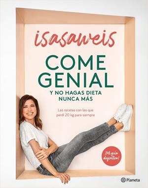 COME GENIAL Y NO HAGAS DIETA NUNCA MÁS | 9788408246190 | ISASAWEIS | Llibreria La Font de Mimir - Llibreria online Barcelona - Comprar llibres català i castellà