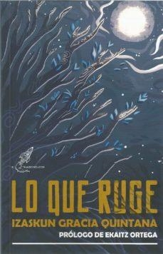 LO QUE RUGE | 9788412329636 | GRACIA QUINTANA, IZASKUN | Llibreria La Font de Mimir - Llibreria online Barcelona - Comprar llibres català i castellà