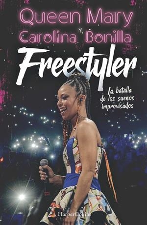 FREESTYLER. LA BATALLA DE LOS SUEÑOS IMPROVISADOS | 9788491396949 | QUEEN, MARY/BONILLA, CAROLINA | Llibreria La Font de Mimir - Llibreria online Barcelona - Comprar llibres català i castellà