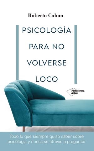 PSICOLOGÍA PARA NO VOLVERSE LOCO | 9788418582707 | COLOM, ROBERTO | Llibreria La Font de Mimir - Llibreria online Barcelona - Comprar llibres català i castellà