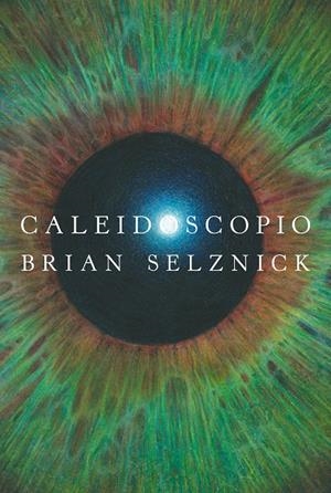 CALEIDOSCOPIO | 9788413922027 | SELZNICK, BRIAN | Llibreria La Font de Mimir - Llibreria online Barcelona - Comprar llibres català i castellà