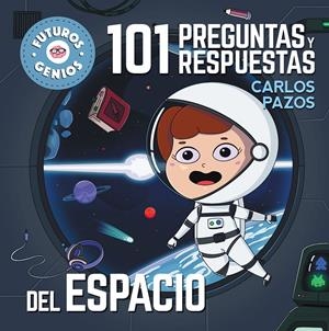 101 PREGUNTAS Y RESPUESTAS DEL ESPACIO (FUTUROS GENIOS 7) | 9788448858438 | PAZOS, CARLOS | Llibreria La Font de Mimir - Llibreria online Barcelona - Comprar llibres català i castellà