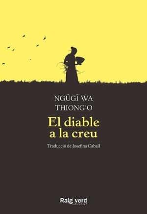 EL DIABLE A LA CREU | 9788417925376 | WA THIONG'O, NGUGI | Llibreria La Font de Mimir - Llibreria online Barcelona - Comprar llibres català i castellà