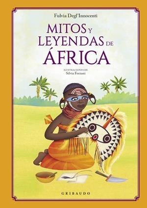 MITOS Y LEYENDAS DE ÁFRICA | 9788412340846 | DEGL’INNOCENTI, FULVIA | Llibreria La Font de Mimir - Llibreria online Barcelona - Comprar llibres català i castellà