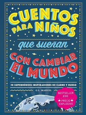 CUENTOS PARA NIÑOS QUE SUEÑAN CON CAMBIAR EL MUNDO | 9788418538728 | MARVEL, G.L | Llibreria La Font de Mimir - Llibreria online Barcelona - Comprar llibres català i castellà