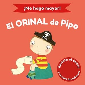 ¡ME HAGO MAYOR! EL ORINAL DE PIPO | 9788448858186 | PINNINGTON, ANDREA/WILLIAMSON, MELANIE | Llibreria La Font de Mimir - Llibreria online Barcelona - Comprar llibres català i castellà