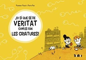JO SÍ QUE SÉ DE VERITAT COM ES FAN LES CRIATURES! | 9788417383572 | MOUCH, MONSIEUR | Llibreria La Font de Mimir - Llibreria online Barcelona - Comprar llibres català i castellà
