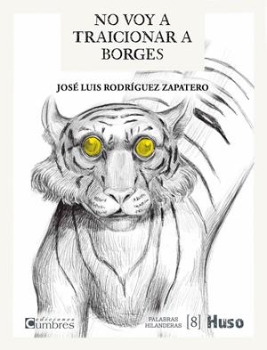 NO VOY A TRAICIONAR A BORGES | 9788412363852 | RODRÍGUEZ ZAPATERO, JOSÉ LUIS | Llibreria La Font de Mimir - Llibreria online Barcelona - Comprar llibres català i castellà