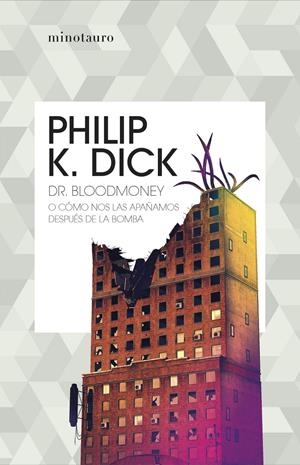 DR. BLOODMONEY O CÓMO NOS LAS APAÑAMOS DESPUÉS DE LA BOMBA | 9788445007402 | DICK, PHILIP K. | Llibreria La Font de Mimir - Llibreria online Barcelona - Comprar llibres català i castellà