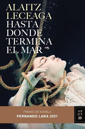 HASTA DONDE TERMINA EL MAR | 9788408245421 | LECEAGA, ALAITZ | Llibreria La Font de Mimir - Llibreria online Barcelona - Comprar llibres català i castellà