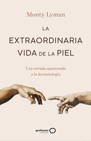 LA EXTRAORDINARIA VIDA DE LA PIEL | 9788408247234 | LYMAN, MONTY | Llibreria La Font de Mimir - Llibreria online Barcelona - Comprar llibres català i castellà