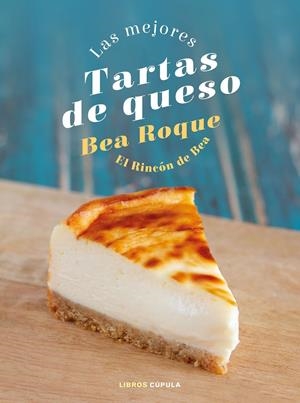 LAS MEJORES TARTAS DE QUESO | 9788448028824 | ROQUE, BEA | Llibreria La Font de Mimir - Llibreria online Barcelona - Comprar llibres català i castellà
