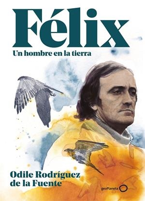 FÉLIX. UN HOMBRE EN LA TIERRA. EDICIÓN ESPECIAL | 9788408248354 | RODRÍGUEZ DE LA FUENTE, ODILE | Llibreria La Font de Mimir - Llibreria online Barcelona - Comprar llibres català i castellà