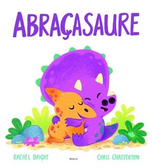 ABRAÇASAURE | 9788447943296 | BRIGHT, RACHEL | Llibreria La Font de Mimir - Llibreria online Barcelona - Comprar llibres català i castellà