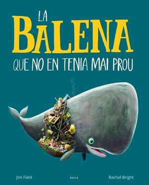LA BALENA QUE NO EN TENIA MAI PROU | 9788447942695 | BRIGHT, RACHEL | Llibreria La Font de Mimir - Llibreria online Barcelona - Comprar llibres català i castellà