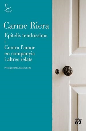 EPITELIS TENDRÍSSIMS I CONTRA L'AMOR EN COMPANYIA I ALTRES RELATS | 9788429779745 | RIERA, CARME | Llibreria La Font de Mimir - Llibreria online Barcelona - Comprar llibres català i castellà