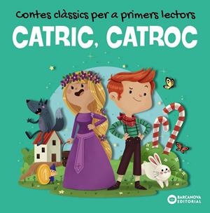 CATRIC, CATROC. CONTES CLÀSSICS PER A PRIMERS LECTORS | 9788448953959 | BALDÓ, ESTEL/GIL, ROSA/SOLIVA, MARIA | Llibreria La Font de Mimir - Llibreria online Barcelona - Comprar llibres català i castellà
