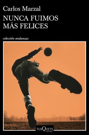 NUNCA FUIMOS MÁS FELICES | 9788490669808 | MARZAL, CARLOS | Llibreria La Font de Mimir - Llibreria online Barcelona - Comprar llibres català i castellà