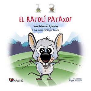 EL RATOLÍ PATAXOF | 9788413032825 | IGLESIAS RICOU, JOSÉ MANUEL | Llibreria La Font de Mimir - Llibreria online Barcelona - Comprar llibres català i castellà