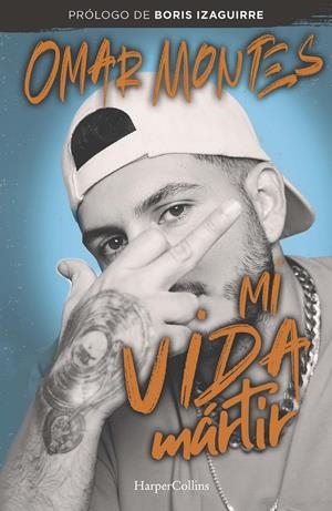 MI VIDA MÁRTIR | 9788491397090 | MONTES, OMAR | Llibreria La Font de Mimir - Llibreria online Barcelona - Comprar llibres català i castellà