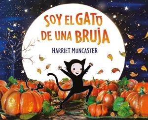 SOY EL GATO DE UNA BRUJA | 9788448856298 | MUNCASTER, HARRIET | Llibreria La Font de Mimir - Llibreria online Barcelona - Comprar llibres català i castellà