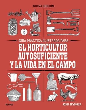GUÍA PRÁCTICA PARA EL HORTICULTOR AUTOSUFICIENTE Y LA VIDA EN EL CAMPO | 9788418459061 | SEYMOUR, JOHN | Llibreria La Font de Mimir - Llibreria online Barcelona - Comprar llibres català i castellà