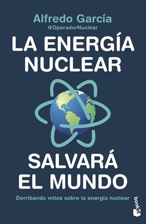 LA ENERGÍA NUCLEAR SALVARÁ EL MUNDO | 9788408247456 | ALFREDO GARCÍA, @OPERADORNUCLEAR | Llibreria La Font de Mimir - Llibreria online Barcelona - Comprar llibres català i castellà
