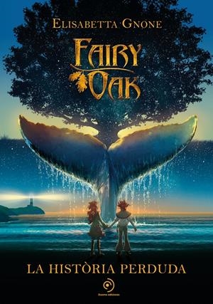 FAIRY OAK. LA HISTÒRIA PERDUDA | 9788418538865 | GNONE, ELISABETTA | Llibreria La Font de Mimir - Llibreria online Barcelona - Comprar llibres català i castellà