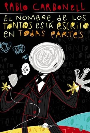 EL NOMBRE DE LOS TONTOS ESTÁ ESCRITO EN TODAS PARTES | 9788418945045 | CARBONELL, PABLO | Llibreria La Font de Mimir - Llibreria online Barcelona - Comprar llibres català i castellà