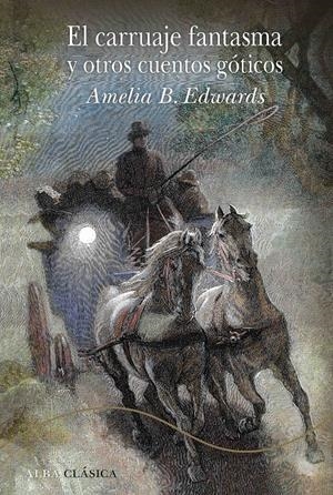 EL CARRUAJE FANTASMA Y OTROS CUENTOS GÓTICOS | 9788490658116 | EDWARDS, AMELIA | Llibreria La Font de Mimir - Llibreria online Barcelona - Comprar llibres català i castellà