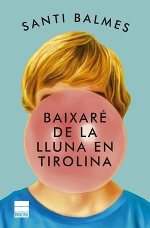 BAIXARÉ DE LA LLUNA EN TIROLINA | 9788418216336 | BALMES, SANTI | Llibreria La Font de Mimir - Llibreria online Barcelona - Comprar llibres català i castellà