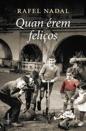 QUAN ÉREM FELIÇOS | 9788466428385 | NADAL, RAFEL | Llibreria La Font de Mimir - Llibreria online Barcelona - Comprar llibres català i castellà