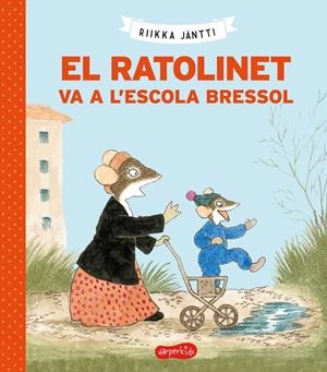 EL RATOLINET VA A L'ESCOLA BRESSOL | 9788418279225 | JÄNTI, RIIKKA | Llibreria La Font de Mimir - Llibreria online Barcelona - Comprar llibres català i castellà