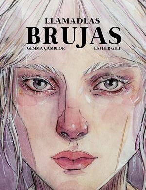 LLAMADLAS BRUJAS | 9788418820045 | GILI, ESTHER/CAMBLOR, GEMMA | Llibreria La Font de Mimir - Llibreria online Barcelona - Comprar llibres català i castellà