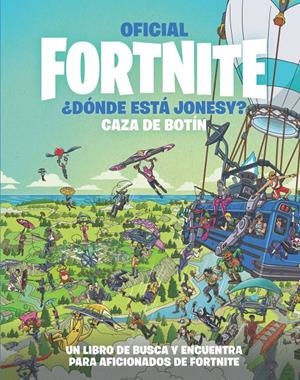 OFICIAL FORTNITE ¿DÓNDE ESTÁ JONESY? CAZA DE BOTÍN | 9788418182228 | VARIOS AUTORES | Llibreria La Font de Mimir - Llibreria online Barcelona - Comprar llibres català i castellà